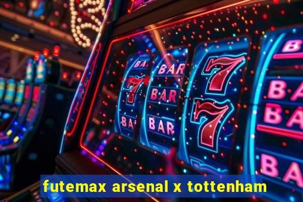 futemax arsenal x tottenham